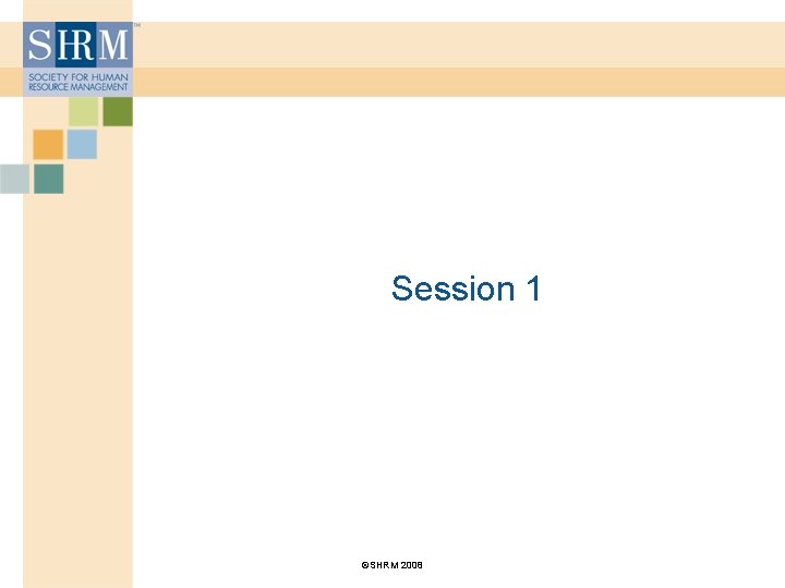 Session 1 ©SHRM 2008 