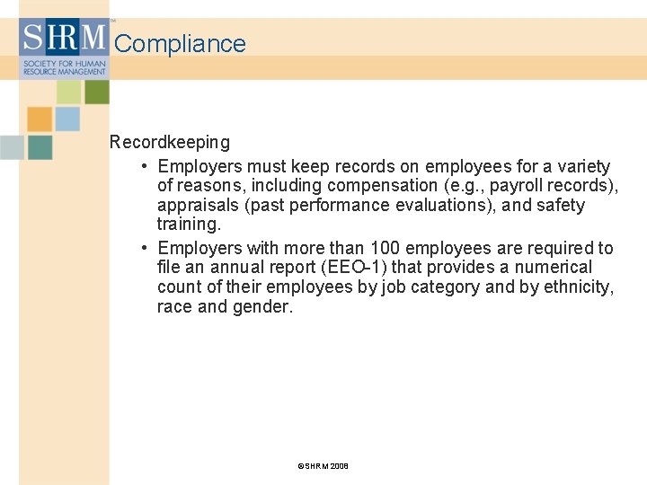 Compliance Recordkeeping • Employers must keep records on employees for a variety of reasons,