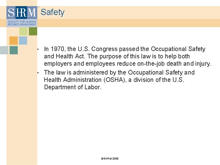 Safety • In 1970, the U. S. Congress passed the Occupational Safety and Health