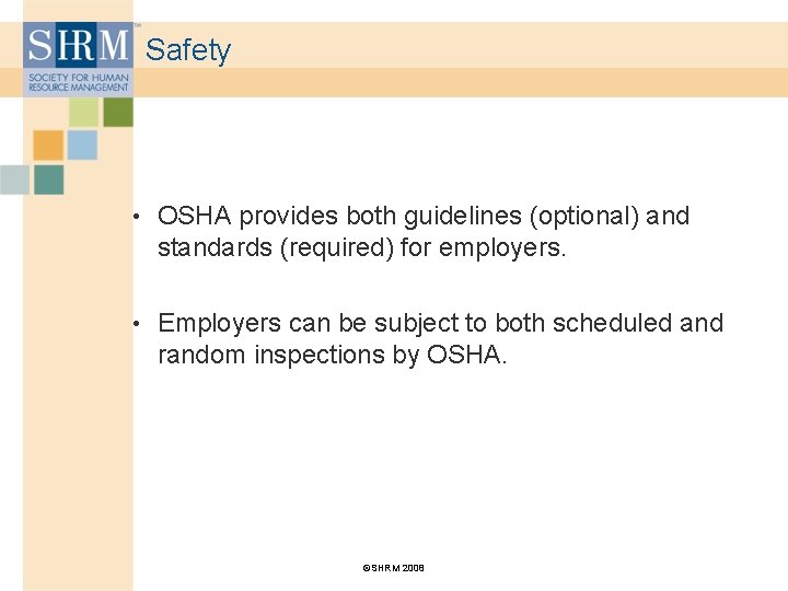 Safety • OSHA provides both guidelines (optional) and standards (required) for employers. • Employers