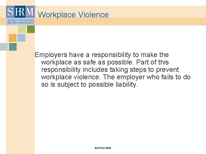 Workplace Violence Employers have a responsibility to make the workplace as safe as possible.
