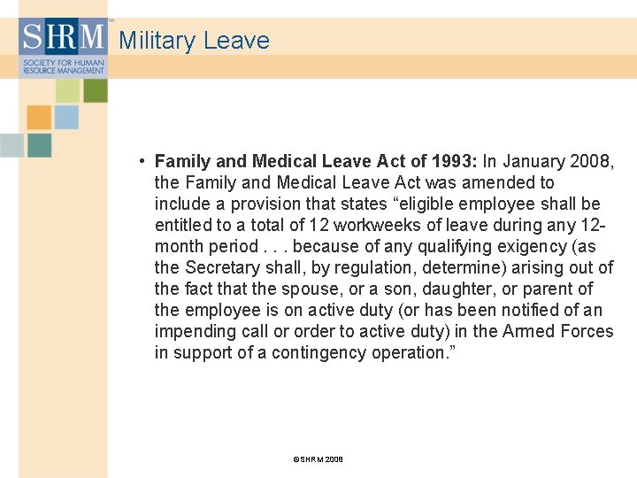 Military Leave • Family and Medical Leave Act of 1993: In January 2008, the
