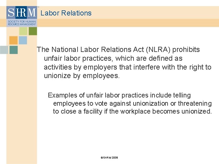 Labor Relations The National Labor Relations Act (NLRA) prohibits unfair labor practices, which are