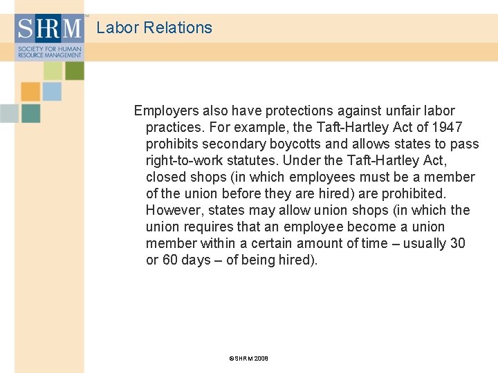 Labor Relations Employers also have protections against unfair labor practices. For example, the Taft-Hartley