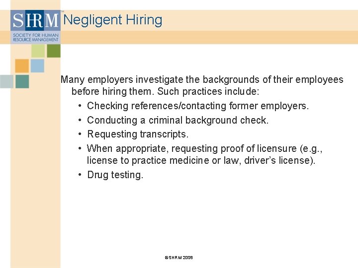 Negligent Hiring Many employers investigate the backgrounds of their employees before hiring them. Such