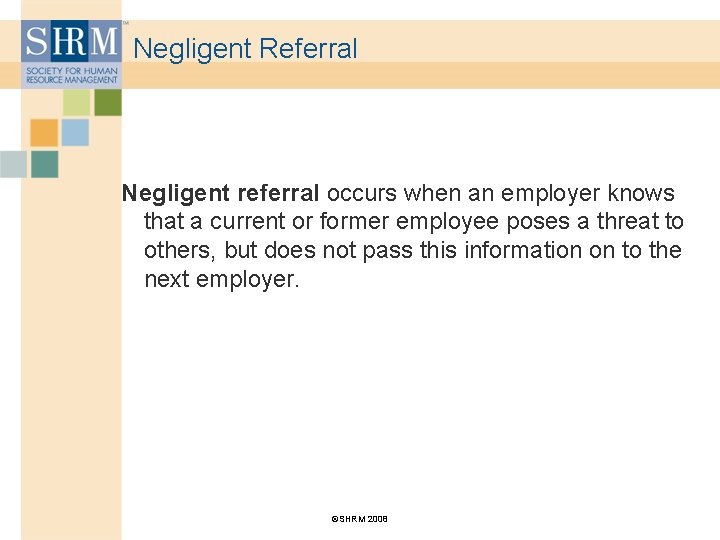 Negligent Referral Negligent referral occurs when an employer knows that a current or former