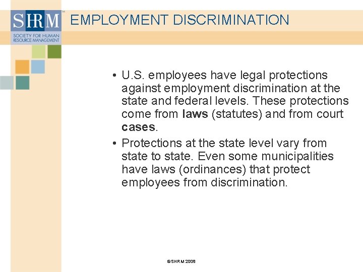 EMPLOYMENT DISCRIMINATION • U. S. employees have legal protections against employment discrimination at the