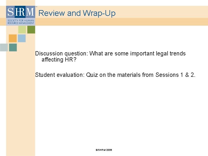 Review and Wrap-Up Discussion question: What are some important legal trends affecting HR? Student