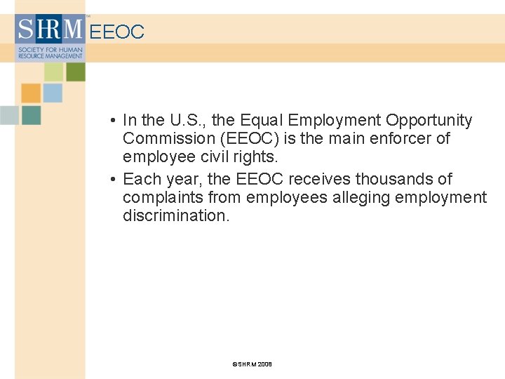 EEOC • In the U. S. , the Equal Employment Opportunity Commission (EEOC) is