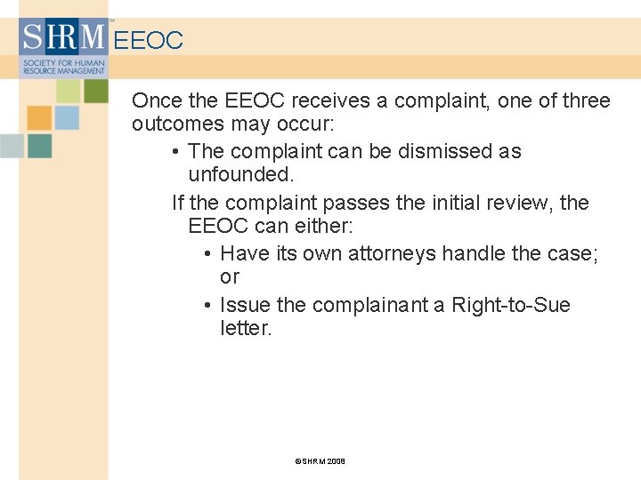 EEOC Once the EEOC receives a complaint, one of three outcomes may occur: •