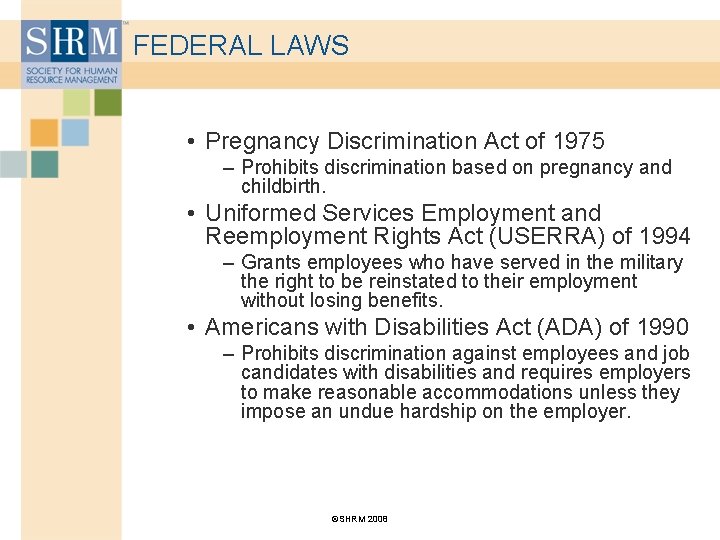 FEDERAL LAWS • Pregnancy Discrimination Act of 1975 – Prohibits discrimination based on pregnancy