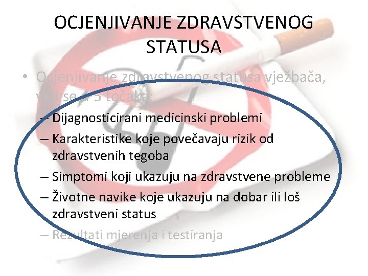 OCJENJIVANJE ZDRAVSTVENOG STATUSA • Ocjenjivanje zdravstvenog statusa vježbača, vrši se u 5 točaka: – OCJENJIVANJE ZDRAVSTVENOG STATUSA • Ocjenjivanje zdravstvenog statusa vježbača, vrši se u 5 točaka: –