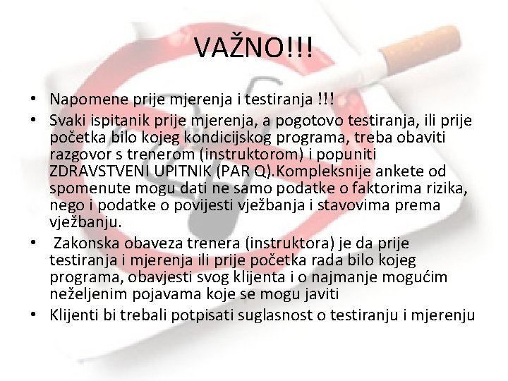 VAŽNO!!! • Napomene prije mjerenja i testiranja !!! • Svaki ispitanik prije mjerenja, a VAŽNO!!! • Napomene prije mjerenja i testiranja !!! • Svaki ispitanik prije mjerenja, a
