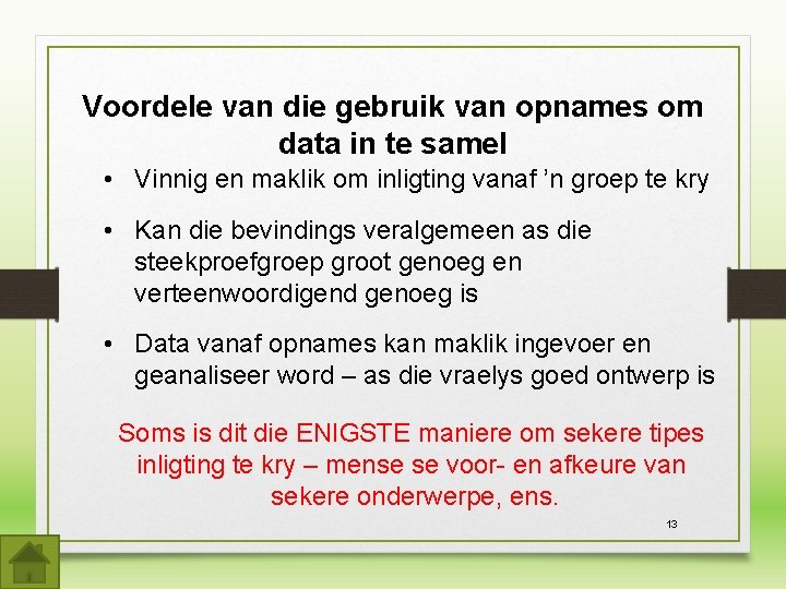 Voordele van die gebruik van opnames om data in te samel • Vinnig en Voordele van die gebruik van opnames om data in te samel • Vinnig en