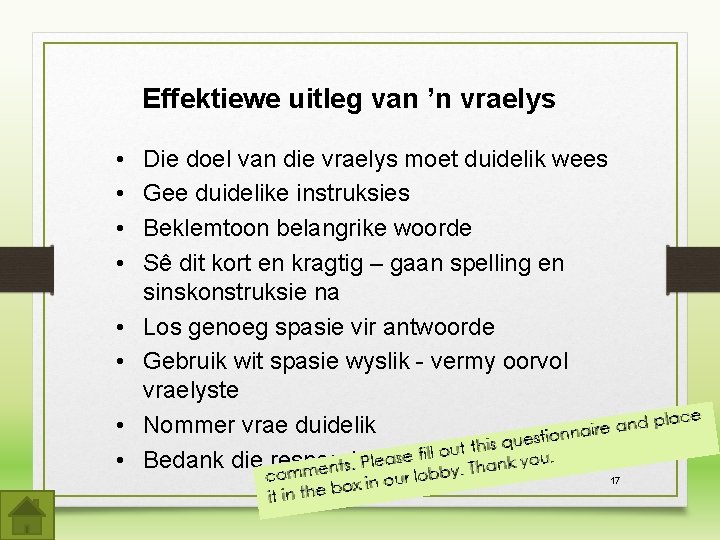 Effektiewe uitleg van ’n vraelys • • Die doel van die vraelys moet duidelik Effektiewe uitleg van ’n vraelys • • Die doel van die vraelys moet duidelik