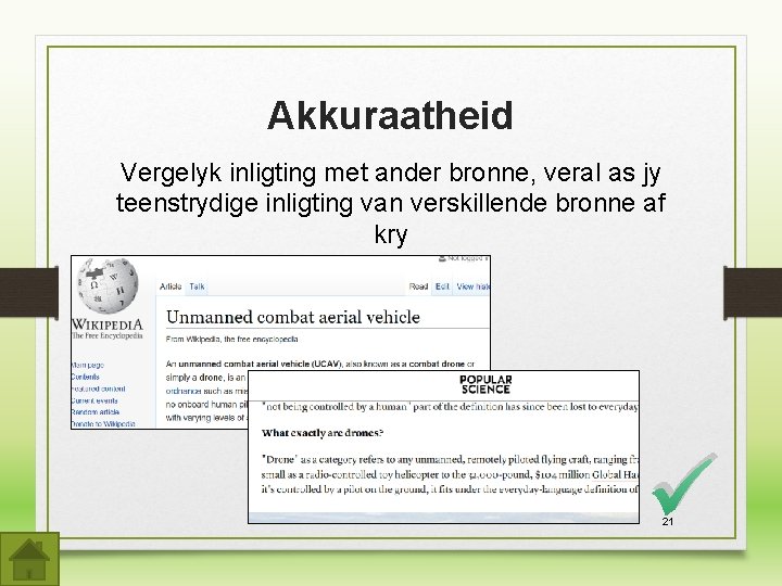Akkuraatheid Vergelyk inligting met ander bronne, veral as jy teenstrydige inligting van verskillende bronne Akkuraatheid Vergelyk inligting met ander bronne, veral as jy teenstrydige inligting van verskillende bronne