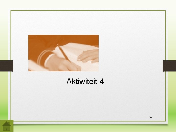 Aktiwiteit 4 26 Aktiwiteit 4 26