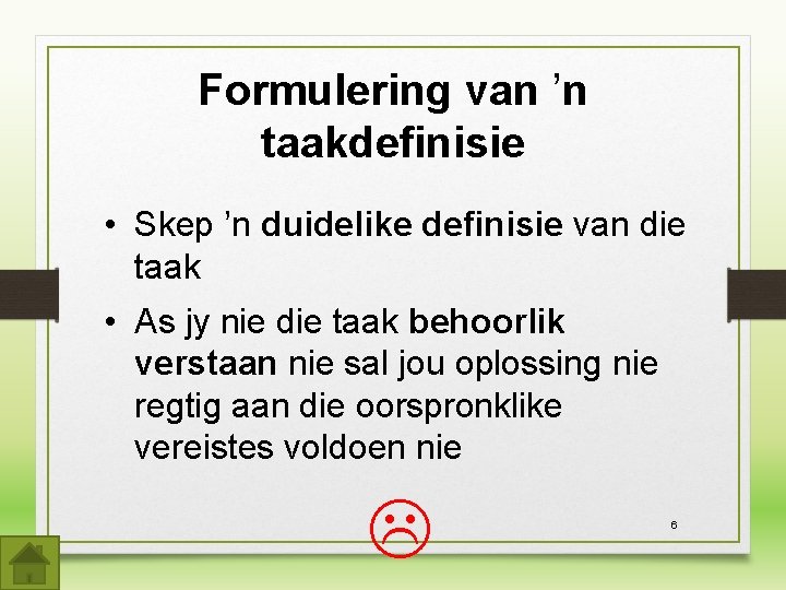 Formulering van ’n taakdefinisie • Skep ’n duidelike definisie van die taak • As Formulering van ’n taakdefinisie • Skep ’n duidelike definisie van die taak • As