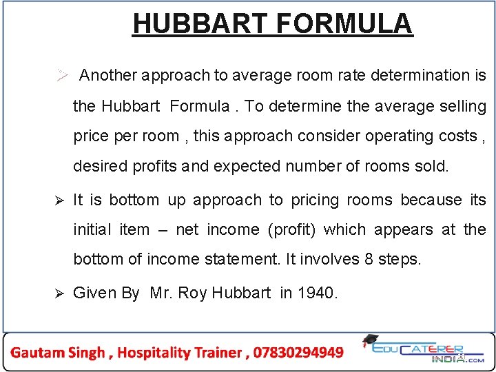 HUBBART FORMULA Ø Another approach to average room rate determination is the Hubbart Formula. HUBBART FORMULA Ø Another approach to average room rate determination is the Hubbart Formula.
