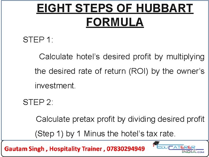EIGHT STEPS OF HUBBART FORMULA STEP 1: Calculate hotel’s desired profit by multiplying the EIGHT STEPS OF HUBBART FORMULA STEP 1: Calculate hotel’s desired profit by multiplying the