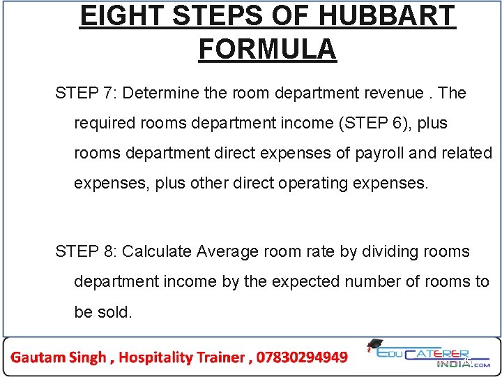 EIGHT STEPS OF HUBBART FORMULA STEP 7: Determine the room department revenue. The required EIGHT STEPS OF HUBBART FORMULA STEP 7: Determine the room department revenue. The required