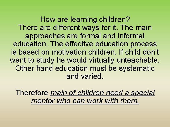 How are learning children? There are different ways for it. The main approaches are