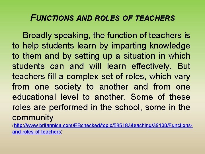 FUNCTIONS AND ROLES OF TEACHERS Broadly speaking, the function of teachers is to help