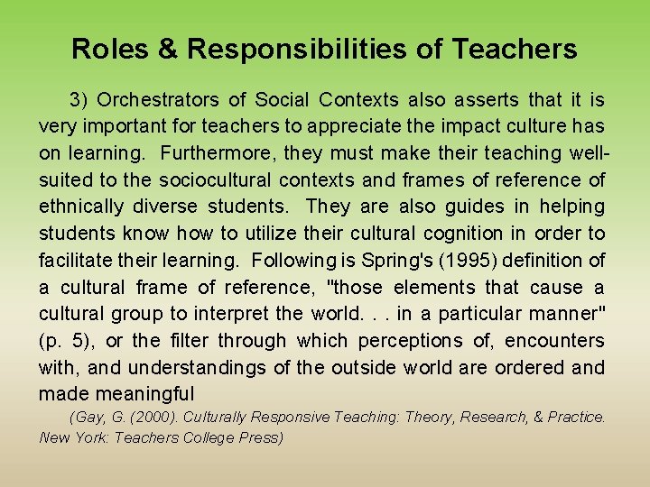 Roles & Responsibilities of Teachers 3) Orchestrators of Social Contexts also asserts that it