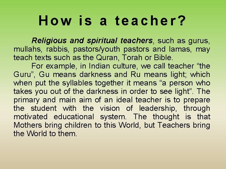 How is a teacher? Religious and spiritual teachers, such as gurus, mullahs, rabbis, pastors/youth