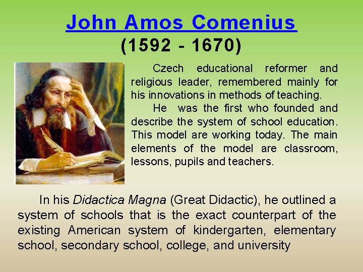 John Amos Comenius (1592 - 1670) Czech educational reformer and religious leader, remembered mainly