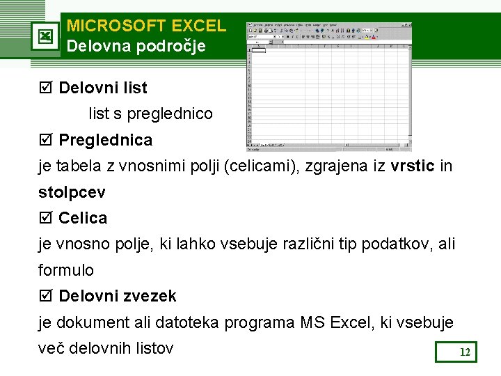 MICROSOFT EXCEL Delovna področje þ Delovni list s preglednico þ Preglednica je tabela z