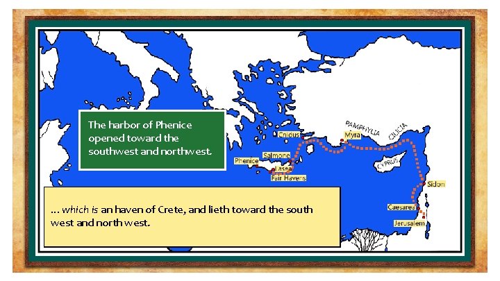 The harbor of Phenice opened toward the southwest and northwest. 2 …which is an