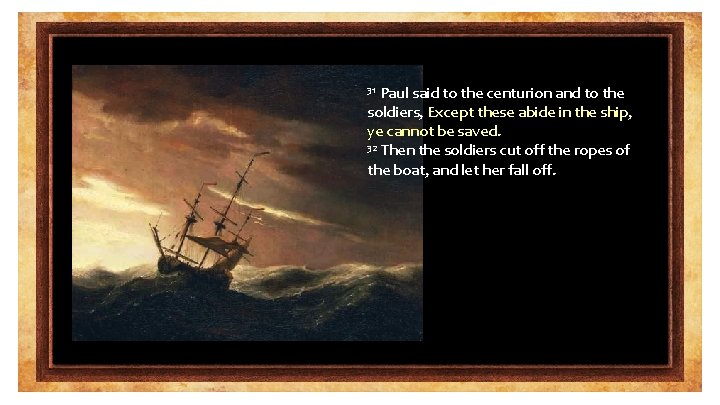 Paul said to the centurion and to the soldiers, Except these abide in the