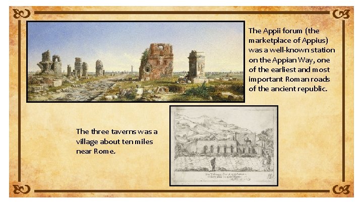 The Appii forum (the marketplace of Appius) was a well-known station on the Appian