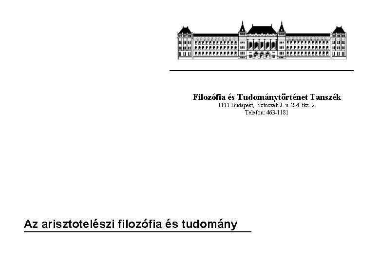 Filozófia és Tudománytörténet Tanszék 1111 Budapest, Sztoczek J. u. 2 -4. fsz. 2. Telefon: