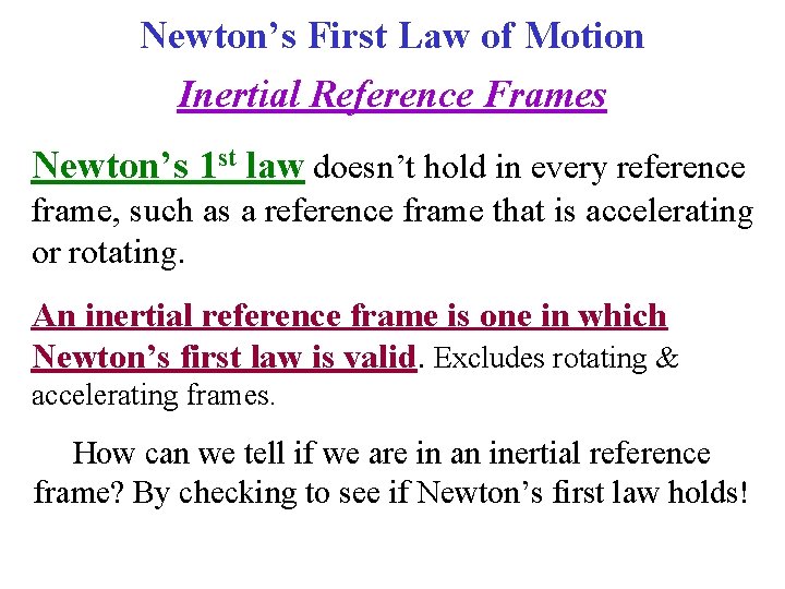 Newton’s First Law of Motion Inertial Reference Frames Newton’s 1 st law doesn’t hold