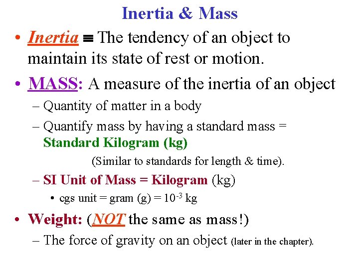 Inertia & Mass • Inertia The tendency of an object to maintain its state