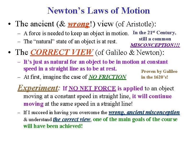 Newton’s Laws of Motion • The ancient (& wrong!) view (of Aristotle): – A