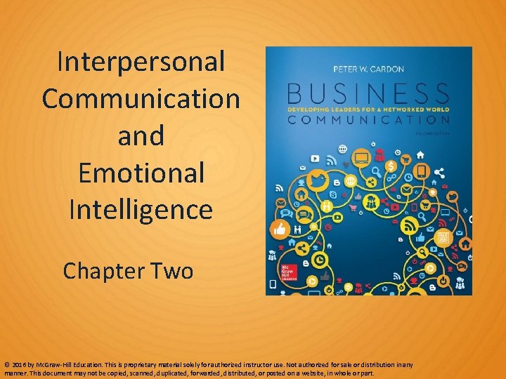 Interpersonal Communication and Emotional Intelligence Chapter Two © 2016 by Mc. Graw-Hill Education. This