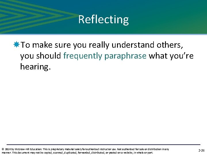 Reflecting To make sure you really understand others, you should frequently paraphrase what you’re
