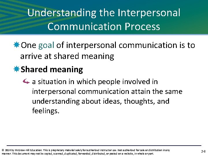 Understanding the Interpersonal Communication Process One goal of interpersonal communication is to arrive at