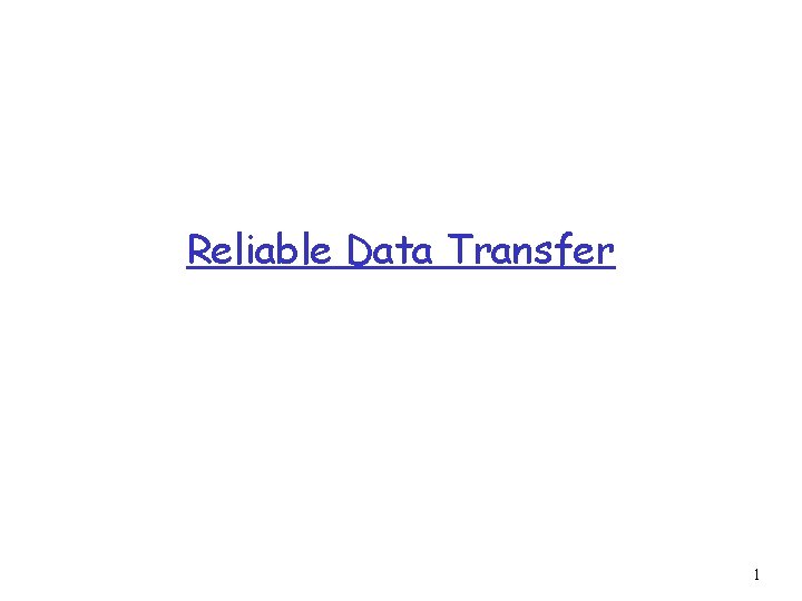 Reliable Data Transfer 1 