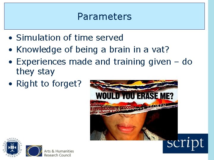 Parameters • Simulation of time served • Knowledge of being a brain in a