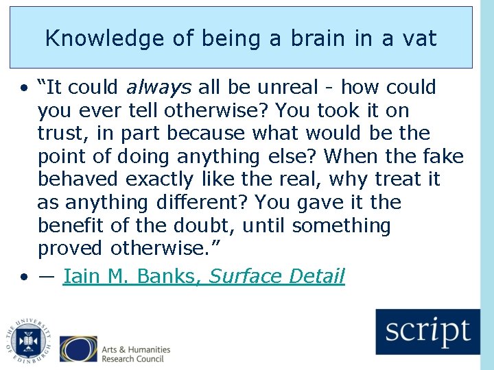 Knowledge of being a brain in a vat • “It could always all be