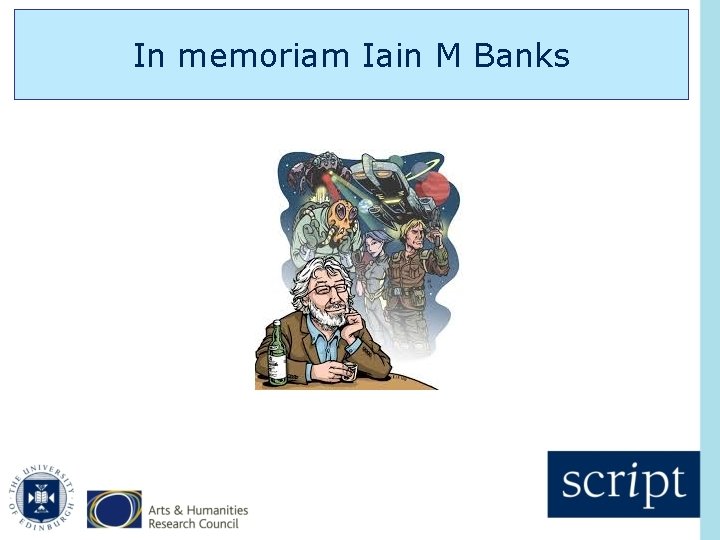 In memoriam Iain M Banks 