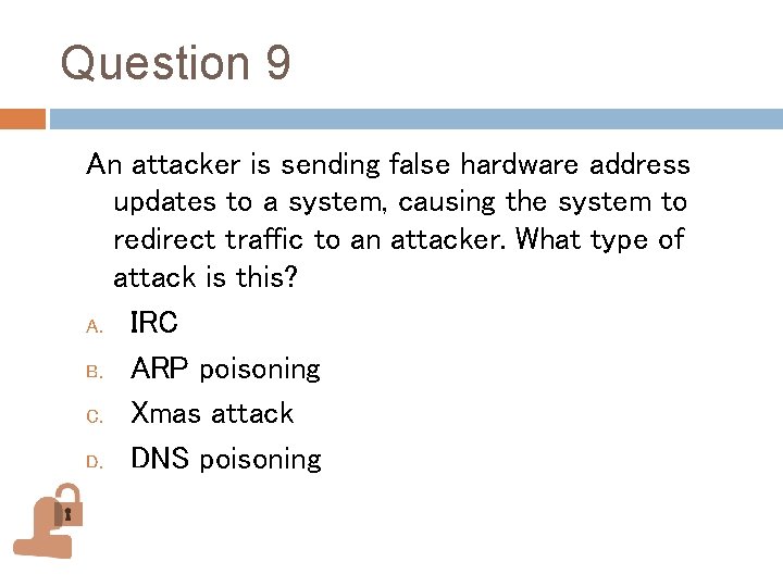 Question 9 An attacker is sending false hardware address updates to a system, causing Question 9 An attacker is sending false hardware address updates to a system, causing