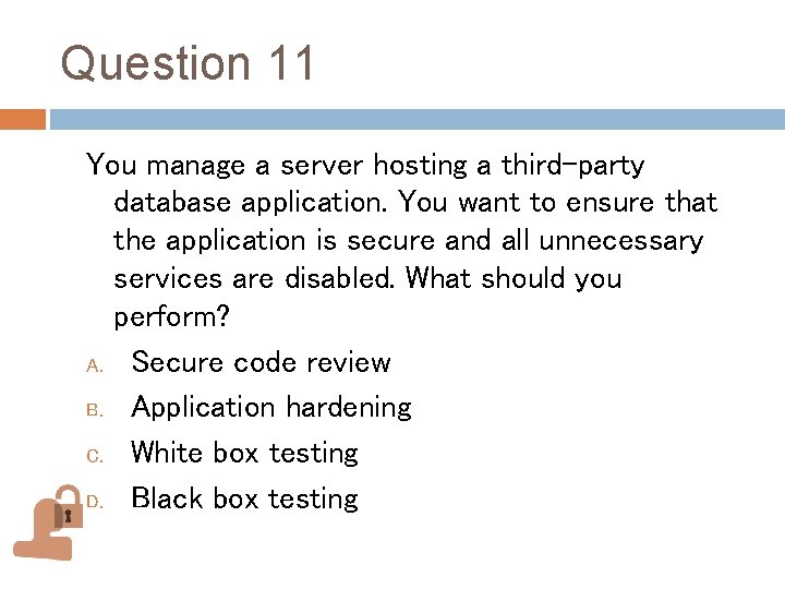 Question 11 You manage a server hosting a third-party database application. You want to Question 11 You manage a server hosting a third-party database application. You want to