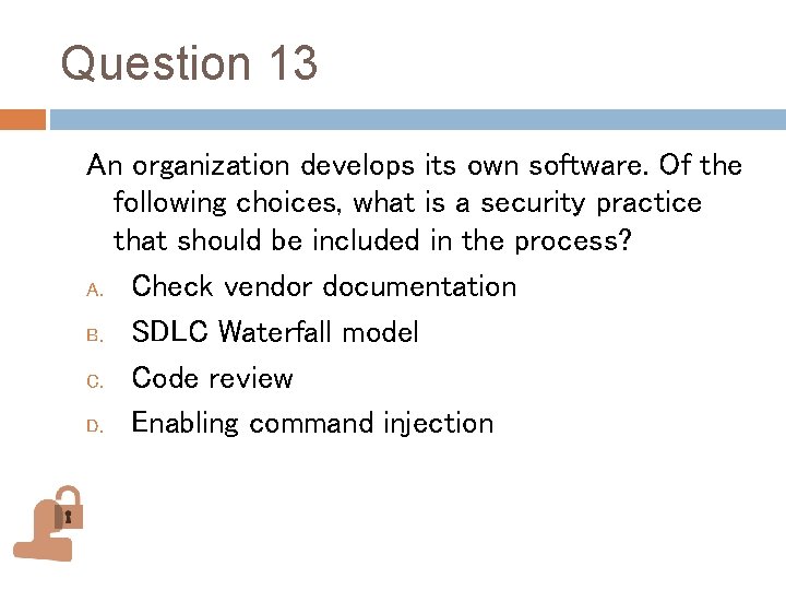 Question 13 An organization develops its own software. Of the following choices, what is Question 13 An organization develops its own software. Of the following choices, what is