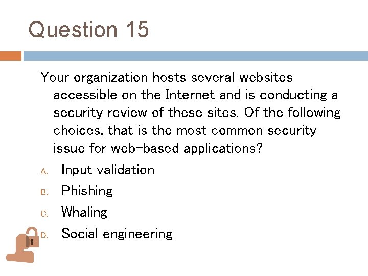 Question 15 Your organization hosts several websites accessible on the Internet and is conducting Question 15 Your organization hosts several websites accessible on the Internet and is conducting