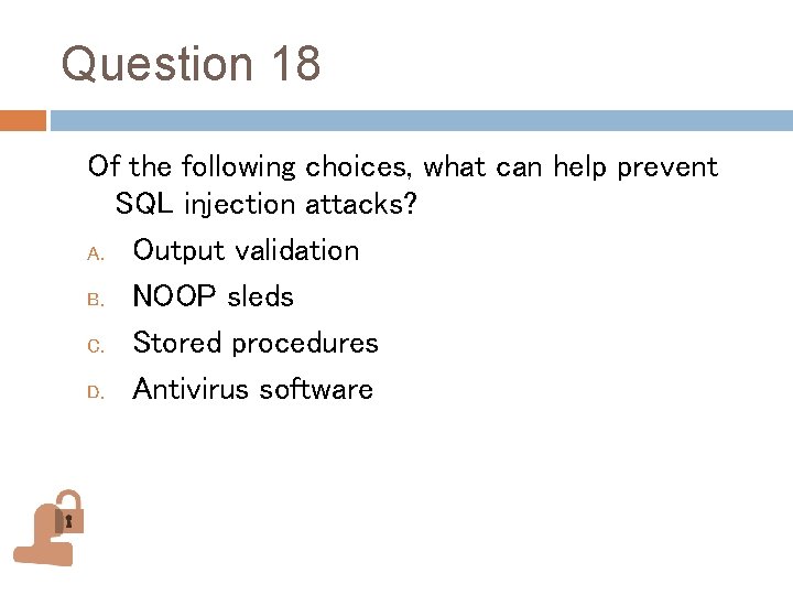 Question 18 Of the following choices, what can help prevent SQL injection attacks? A. Question 18 Of the following choices, what can help prevent SQL injection attacks? A.